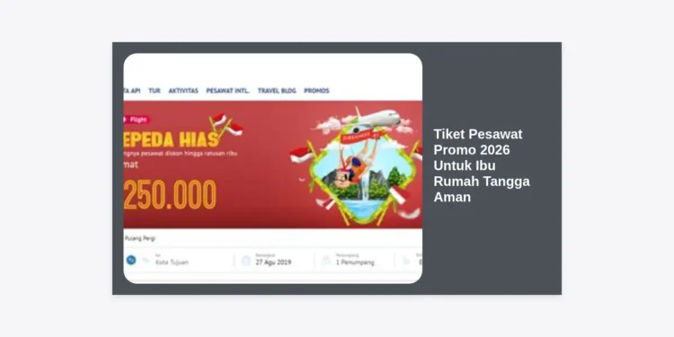 Strategi Berburu Tiket Pesawat Promo 2026 Untuk Ibu Rumah Tangga Aman dan Hemat