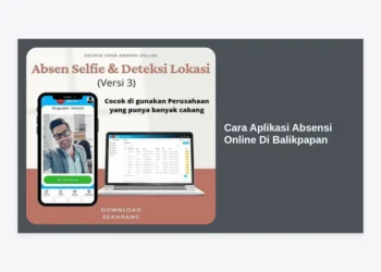 Strategi & Cara Aplikasi Absensi Online Di Balikpapan untuk Bisnis Modern