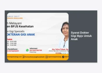 Syarat Dokter Gigi BPJS Untuk Anak: Panduan Lengkap Prosedur dan Cakupan Layanan 2024