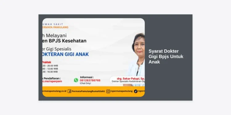 Syarat Dokter Gigi BPJS Untuk Anak: Panduan Lengkap Prosedur dan Cakupan Layanan 2024
