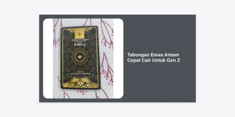 Tabungan Emas Antam Cepat Cair Untuk Gen Z: Investasi Likuid Mulai Rp10 Ribu