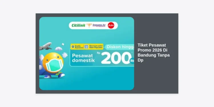Tiket Pesawat Promo 2026 Di Bandung Tanpa Dp: Panduan Lengkap Cara Booking & Tips Hemat
