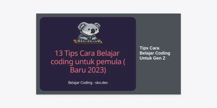 Tips Cara Belajar Coding Untuk Gen Z: Panduan Lengkap Menjadi Developer Profesional