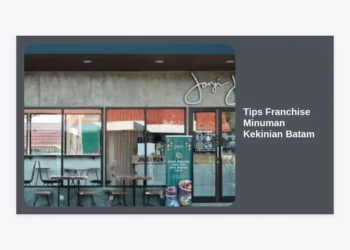 Tips Franchise Minuman Kekinian Batam: Panduan Sukses Bisnis Laris Manis