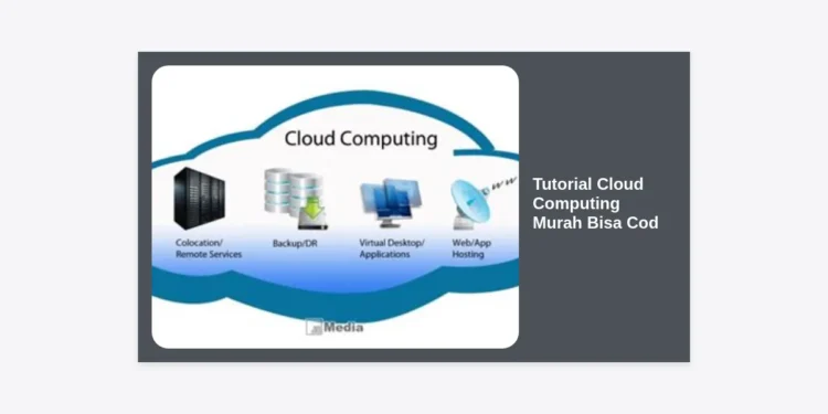 Tutorial Cloud Computing Murah Bisa COD: Panduan Lengkap & Strategi Hemat 2024