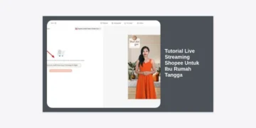 Tutorial Live Streaming Shopee Untuk Ibu Rumah Tangga: Panduan Lengkap Jualan Laris dari Rumah