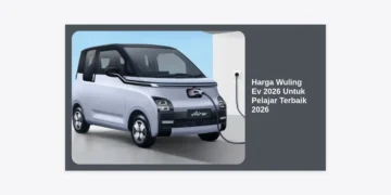Update Harga Wuling Ev 2026 Untuk Pelajar Terbaik 2026: Panduan Lengkap dan Tips Membeli