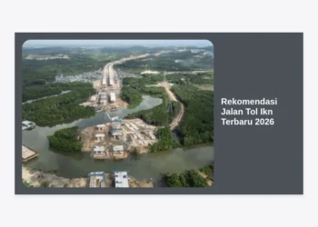 Update & Rekomendasi Jalan Tol IKN Terbaru 2026: Panduan Rute, Progres, dan Akses Strategis Nusantara