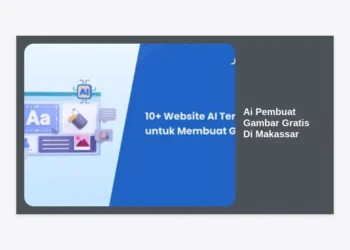 10+ AI Pembuat Gambar Gratis di Makassar: Panduan Lengkap & Strategi Konten Kreatif