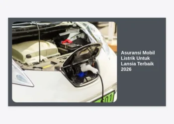 10 Asuransi Mobil Listrik Untuk Lansia Terbaik 2026: Perlindungan Maksimal & Nyaman