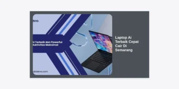 10+ Laptop Ai Terbaik Cepat Cair Di Semarang: Solusi Kerja Cerdas & Kredit Kilat 2024