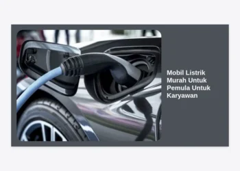 10+ Mobil Listrik Murah Untuk Pemula Untuk Karyawan Terbaik 2024: Hemat & Stylish!
