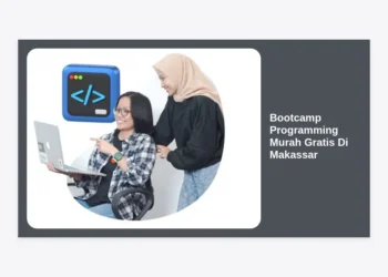10+ Rekomendasi Bootcamp Programming Murah Gratis Di Makassar Terbaik 2024