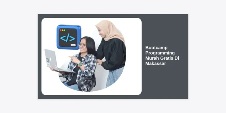 10+ Rekomendasi Bootcamp Programming Murah Gratis Di Makassar Terbaik 2024