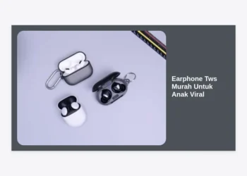 10 Rekomendasi Earphone Tws Murah Untuk Anak Viral 2024: Aman dan Stylish