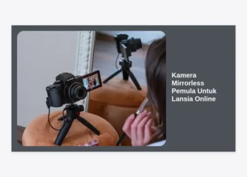 10 Rekomendasi Kamera Mirrorless Pemula Untuk Lansia Online Terbaik 2024