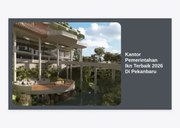 10 Rekomendasi Kantor Pemerintahan Ikn Terbaik 2026 Di Pekanbaru untuk Layanan Publik Terpadu
