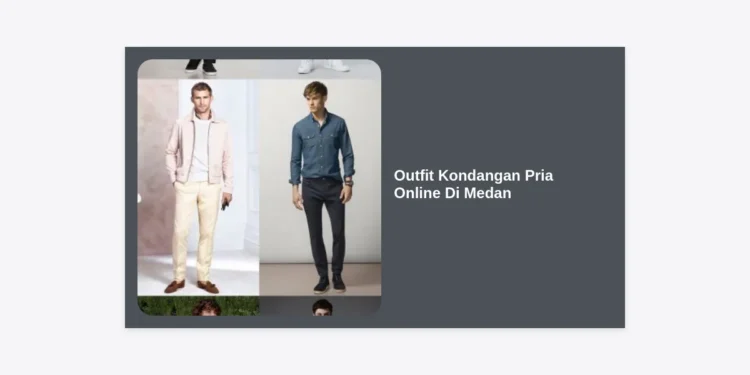 10+ Rekomendasi Outfit Kondangan Pria Online Di Medan: Tampil Gagah dan Stylish 2024
