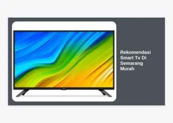 10 Rekomendasi Smart TV di Semarang Murah dan Terbaik Tahun 2024