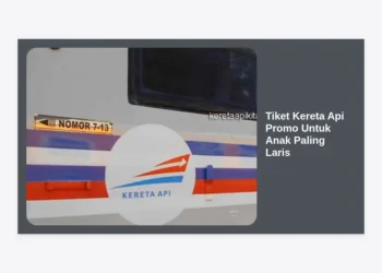 10 Strategi Mendapatkan Tiket Kereta Api Promo Untuk Anak Paling Laris di 2024