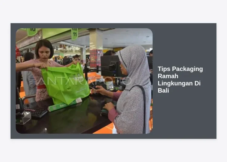 12 Tips Packaging Ramah Lingkungan di Bali: Panduan Lengkap Bisnis Berkelanjutan