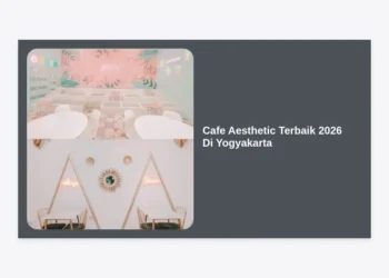 15 Cafe Aesthetic Terbaik 2026 Di Yogyakarta: Panduan Wisata Kuliner Paling Hits