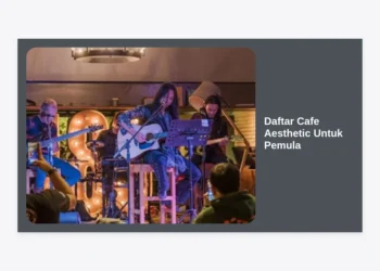 15+ Daftar Cafe Aesthetic Untuk Pemula: Panduan Hunting Spot Hits & Foto Instagrammable