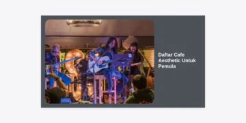 15+ Daftar Cafe Aesthetic Untuk Pemula: Panduan Hunting Spot Hits & Foto Instagrammable