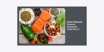 15+ Daftar Makanan Penurun Kolesterol Untuk Gen Z: Panduan Lengkap Gaya Hidup Sehat