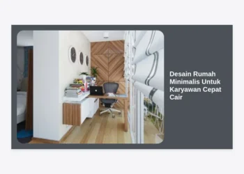 15+ Desain Rumah Minimalis Untuk Karyawan Cepat Cair dan Terjangkau di Jabodetabek