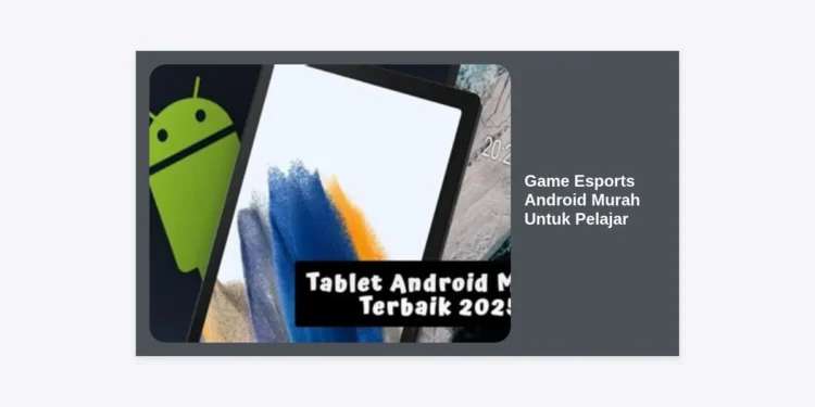 15 Game Esports Android Murah untuk Pelajar: Panduan Jadi Pro Player dengan HP Kentang