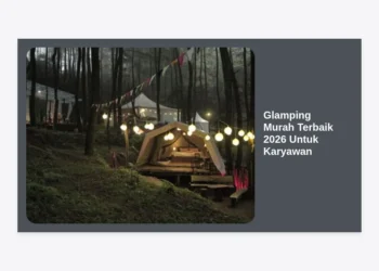 15 Glamping Murah Terbaik 2026 Untuk Karyawan: Panduan Healing Hemat Anti Stress