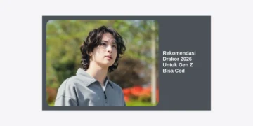 15 Rekomendasi Drakor 2026 Untuk Gen Z Bisa Cod: Tren Tontonan Hits & Cara Berlangganan Mudah