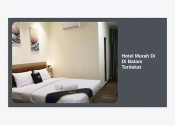 15+ Rekomendasi Hotel Murah Di Di Batam Terdekat: Strategis, Nyaman, dan Hemat
