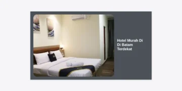 15+ Rekomendasi Hotel Murah Di Di Batam Terdekat: Strategis, Nyaman, dan Hemat