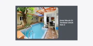 15 Rekomendasi Hotel Murah Di Terdekat Untuk Gen Z: Staycation Murah & Estetik