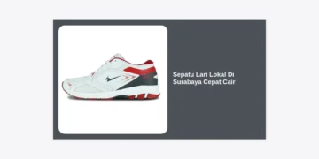 15 Rekomendasi Sepatu Lari Lokal di Surabaya Cepat Cair: Panduan Lengkap & Tips Memilih