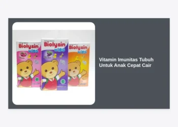 15+ Rekomendasi Vitamin Imunitas Tubuh Untuk Anak Cepat Cair Terbaik dan Tips Menjaga Stamina Si Kecil