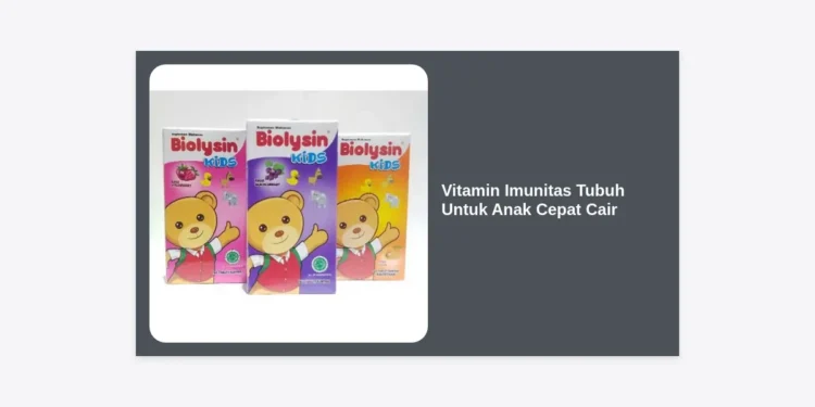 15+ Rekomendasi Vitamin Imunitas Tubuh Untuk Anak Cepat Cair Terbaik dan Tips Menjaga Stamina Si Kecil