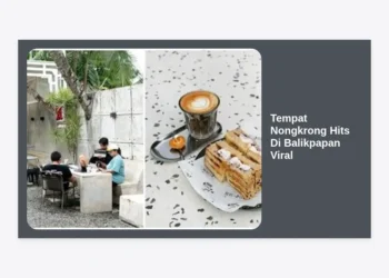 15 Tempat Nongkrong Hits di Balikpapan Viral, Estetik & View Laut 2024