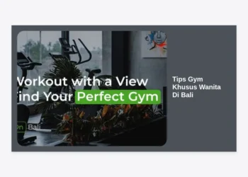15+ Tips Gym Khusus Wanita Di Bali: Panduan Lengkap Sehat dan Bugar di Pulau Dewata