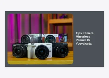 15+ Tips Kamera Mirrorless Pemula di Yogyakarta: Panduan Lengkap Fotografi & Spot Terbaik