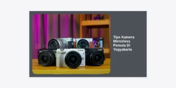 15+ Tips Kamera Mirrorless Pemula di Yogyakarta: Panduan Lengkap Fotografi & Spot Terbaik