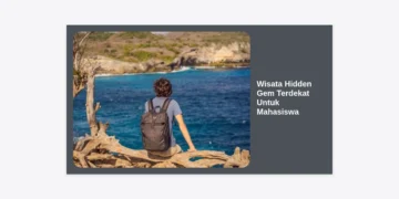 15+ Wisata Hidden Gem Terdekat Untuk Mahasiswa: Hemat, Instagramable & Menarik