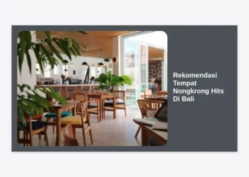25+ Rekomendasi Tempat Nongkrong Hits Di Bali Paling Ikonik & Estetik 2024