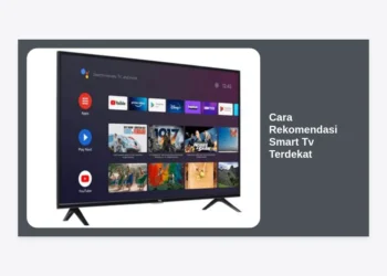 7 Cara Rekomendasi Smart TV Terdekat: Panduan Lengkap Membeli TV Impian di Kota Anda