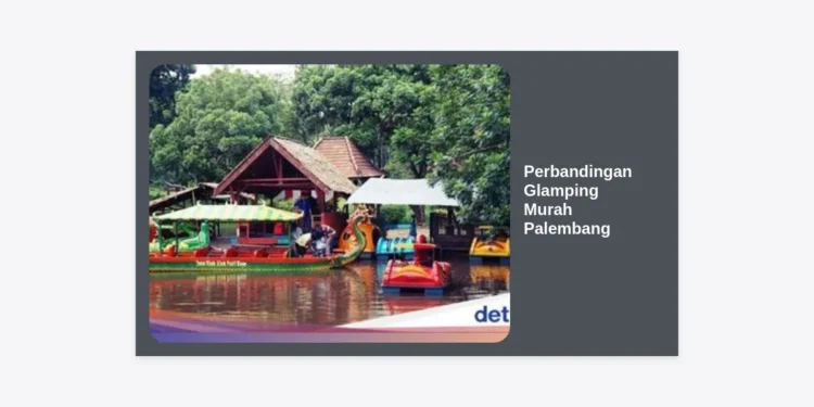 7 Perbandingan Glamping Murah Palembang & Sekitarnya: Biaya & Fasilitas 2024