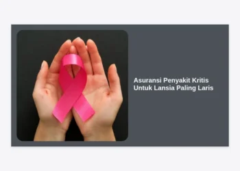 7 Pilihan Asuransi Penyakit Kritis Untuk Lansia Paling Laris & Terpercaya 2024
