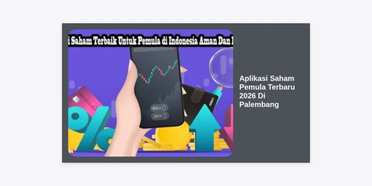 7+ Rekomendasi Aplikasi Saham Pemula Terbaru 2026 Di Palembang: Panduan Lengkap Investasi Aman