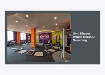 7 Rekomendasi Gym Khusus Wanita Murah di Semarang: Update 2024 & Panduan Memilih